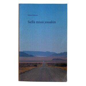 Siellä Missä Jossakin By Mirjami Pelkonen Published In Finnish Paperback